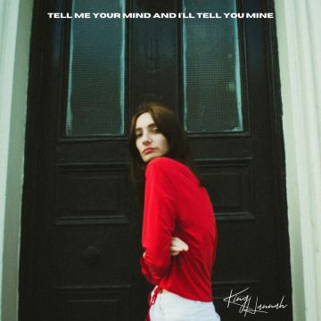 KING HANNAH - TELL ME YOUR MIND & I'LL TELL YOU MINE