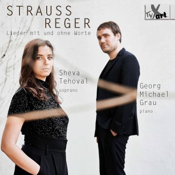SHEVA TEHOVAL; GEORG MICHAEL GRAU - REGER & STRAUSS: LIEDER MIT UND OHNE WORTE
