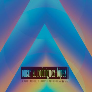 OMAR RODRIGUEZ-LOPEZ - MANUAL DEXTERITY: SOUNDTRACK VOLUME ONE