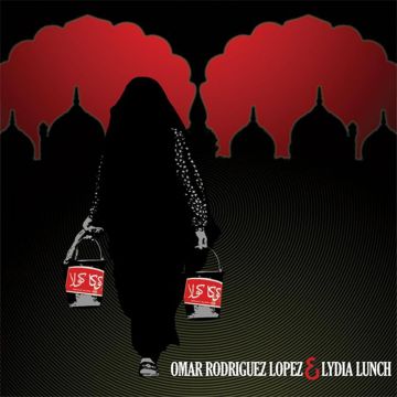 RODRIGUEZ-LOPEZ,OMAR & LYDIA LUNCH - OMAR RODRIGUEZ-LOPEZ & LYDIA LUNCH