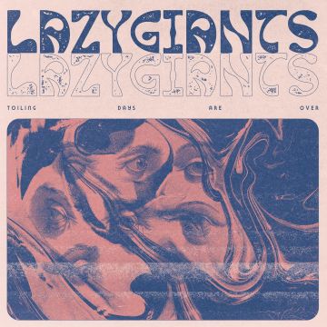 LAZY GIANTS - TOILING DAYS ARE OVER