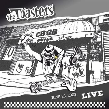 TOASTERS - LIVE JUNE 28. 2002 - CBGB