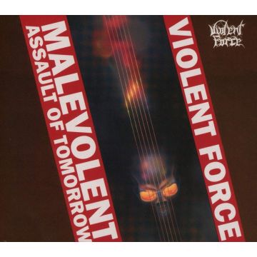 VIOLENT FORCE - MALEVOLENT ASSAULT OF TOMORROW