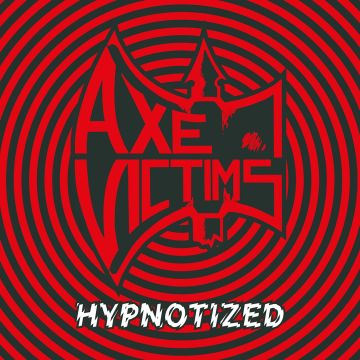 AXE VICTIMS - HYPNOTIZED