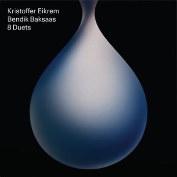 EIKREM,KRISTOFFER & BENDIK BAKSAAS - 8 DUETS
