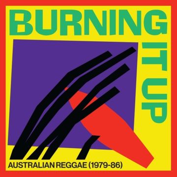 VARIOUS ARTISTS - BURNING IT UP: AUSTRALIAN REGGAE 1979-1986