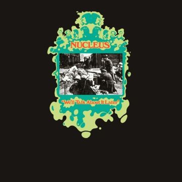 NUCLEUS - WE’LL TALK ABOUT IT LATER (140G)