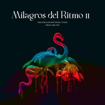 JOSE MANUEL - MILAGROS DEL RITMO II: OBSCURE & RHYTHMIC TUNES FROM 1988-1993 (2