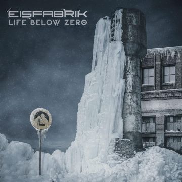 EISFABRIK - LIFE BELOW ZERO