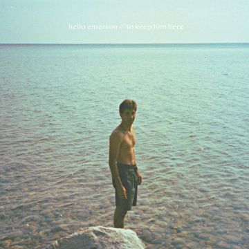 HELLO EMERSON - TO KEEP HIM HERE