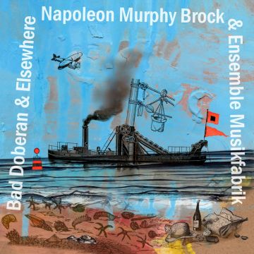 NAPOLEON MURPHY BROCK & ENSEMBLE MUSIKFABRIK - FRANK ZAPPA: BAD DOBERAN & ELSEWHERE