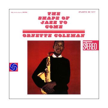 Ornette Coleman - The Shape Of Jazz To Come