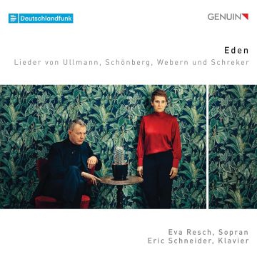 EVA; ERIC SCHNEIDER RESCH - EDEN - LIEDER BY ULLMANN, SCHOENBERG, WEBERN & SCHREKER