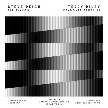 REICH,STEVE / RILEY,TERRY - SIX PIANOS / KEYBOARD STUDY NO.1