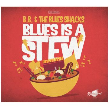 B.B. & THE BLUES SHACKS - BLUES IS A STEW
