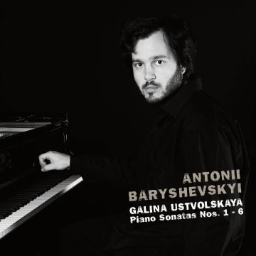 ANTONII BARYSHEVSKYI - USTVOLSKAYA: GALINA USTVOLSKAYA, PIANO SONATAS NOS. 1-6