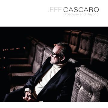JEFF CASCARO - BROADWAY & BEYOND