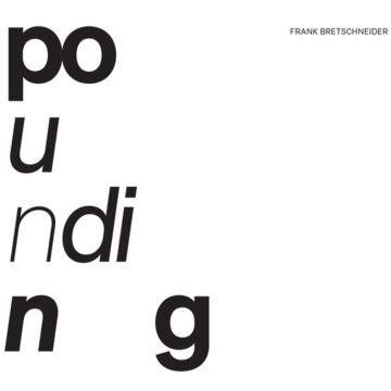 FRANK BRETSCHNEIDER - POUNDING