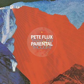 FLUX,PETE & PARENTAL - TRAVELING THOUGHT (DELUXE EDITION)
