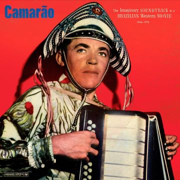 CAMARAO - IMAGINARY SOUNDTRACK TO A BRAZILIAN WESTERN MOVIE 1964-1974