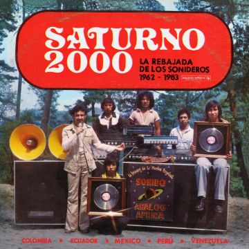 VARIOUS ARTISTS - SATURNO 2000 - LA REBAJADA DE LOS SONIDEROS 1962 - 1983