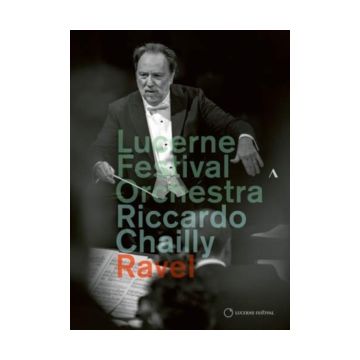 LUCERNE FESTIVAL ORCHESTRA - RICCARDO CHAILLY CONDUCTS RAVEL