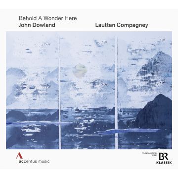 LAUTTEN COMPAGNEY & KATHLEEN DANKE & ANNA MORITZ - JOHN DOWLAND: BEHOLD A WONDER HERE