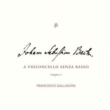FRANCESCO GALLIGIONI - JS BACH: A VIOLONCELLO SENZA BASSO - CHAPTER I