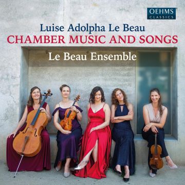 LUISE ADOLPHA LE BEAU / LE BEAU ENSEMBLE - CHAMBER MUSIC & SONGS