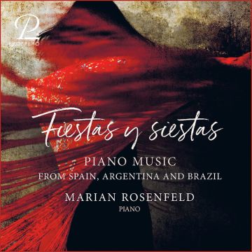 MARIAN ROSENFELD - GINASTERA, GUASTAVINO, VILLA LOBOS & TURINA: FIESTAS Y SIESTAS