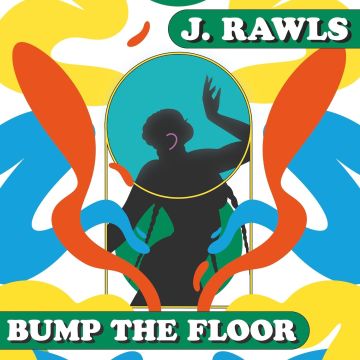 J. RAWLS - BUMP THE FLOOR