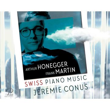 JEREMIE CONUS - HONEGGER & MARTIN: SWISS PIANO MUSIC