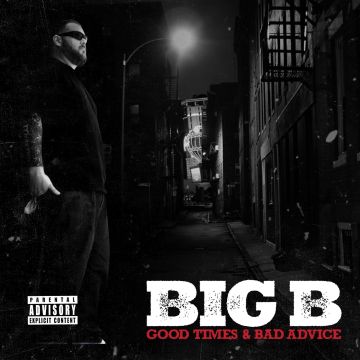 BIG B - GOOD TIMES & BAD ADVICE