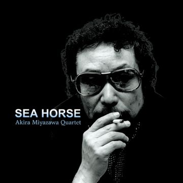 AKIRA QUARTET MIYAZAWA - SEA HORSE (180G)