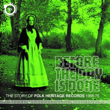 VARIOUS ARTISTS - BEFORE THE DAY IS DONE THE STORY OF FOLK HERITAGE RECORDS (1968-1