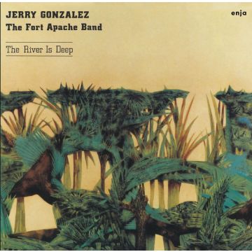 Jerry Gonzalez & The Fort Apach Band - The River Is Deep