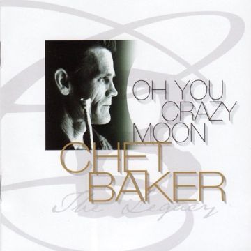 Chet Baker - Oh You Crazy Moon: The Legacy, Vol.4