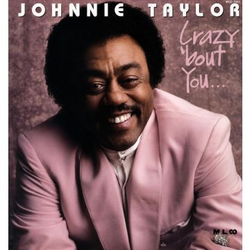 JOHNNIE TAYLOR - CRAZY BOUT YOU