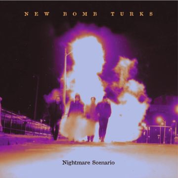 NEW BOMB TURKS - NIGHTMARE SCENARIO (LIMITED)