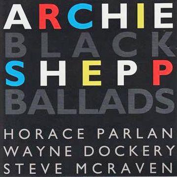 ARCHIE SHEPP - BLACK BALLADS (LIMITED)
