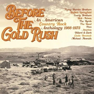 VARIOUS ARTISTS - BEFORE THE GOLD RUSH AN AMERICAN COUNTRY ROCK ANTHOLOGY 1966-1973