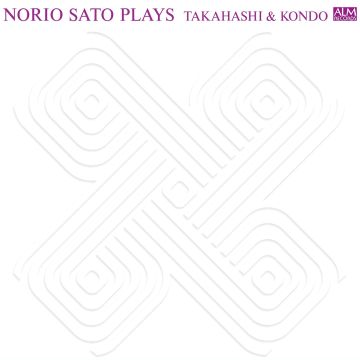 SATO NORIO - NORIO SATO PLAYS TAKAHASHI & KONDO