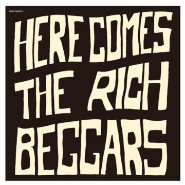 RICH BEGGARS - HERE COMES THE RICH BEGGARS
