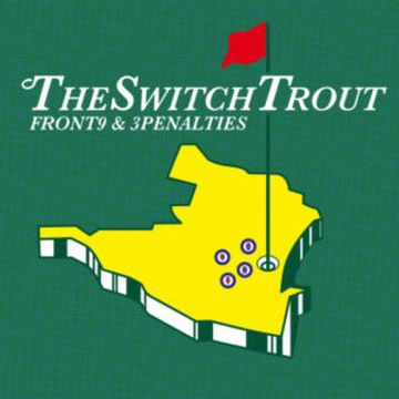 Switch Trout, The - Front9 & 3penalties