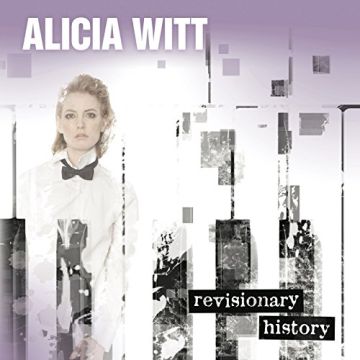 ALICIA WITT - REVISIONARY HISTORY