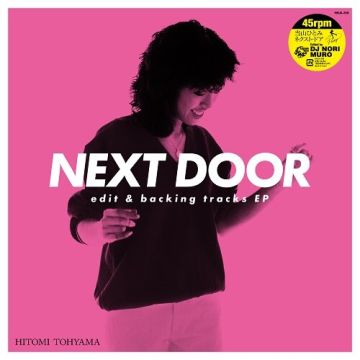 HITOMI TOHYAMA - NEXT DOOR EDIT & BACKING TRACKS EP (45RPM/EDITS BY DJ NORI & MURO