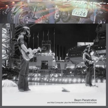 FLOWER TRAVELLIN BAND; 50 MOTORCYCLES & OTHERS - BEAM PENETRATION & MAD COMPUTER, PLUS THE MINIMAL SOUND OF MOTORC