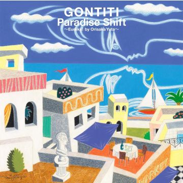 GONTITI - PARADISE SHIFT- EUREKA!BY ORISAKA YUTA