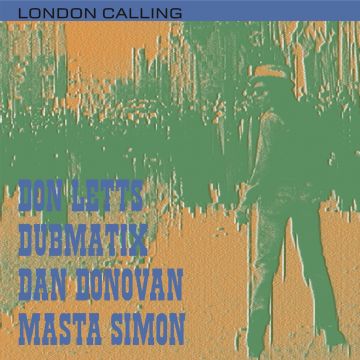 Don Letts feat. Dan Donovan/Dubmatix/Masta Simon - London Calling