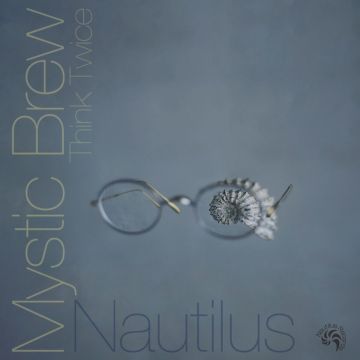 NAUTILUS - MYSTIC BREW/THINK TWICE